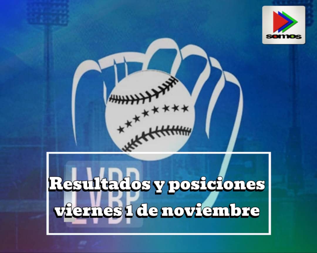 LVBP: Resultados y tabla de posiciones de la temporada 2024-2025, viernes 1 de noviembre