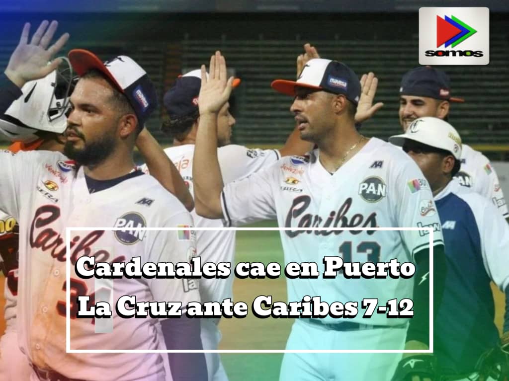 LVBP: Cardenales de Lara cae en Puerto La Cruz ante Caribes de Anzoátegui 7-12